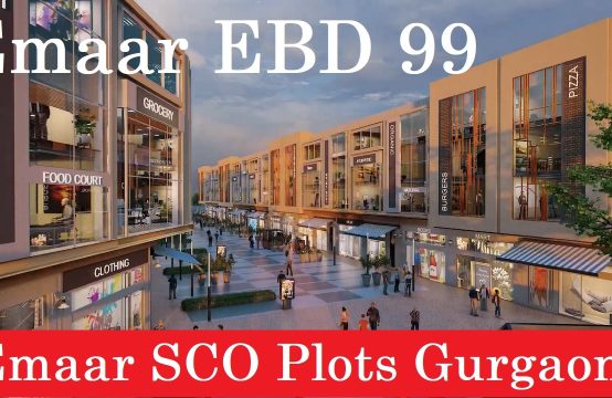 Emaar EBD 99 – Sector 99 Gurgaon || EBD 99, Emaar Business District Sector 99 Gurgaon