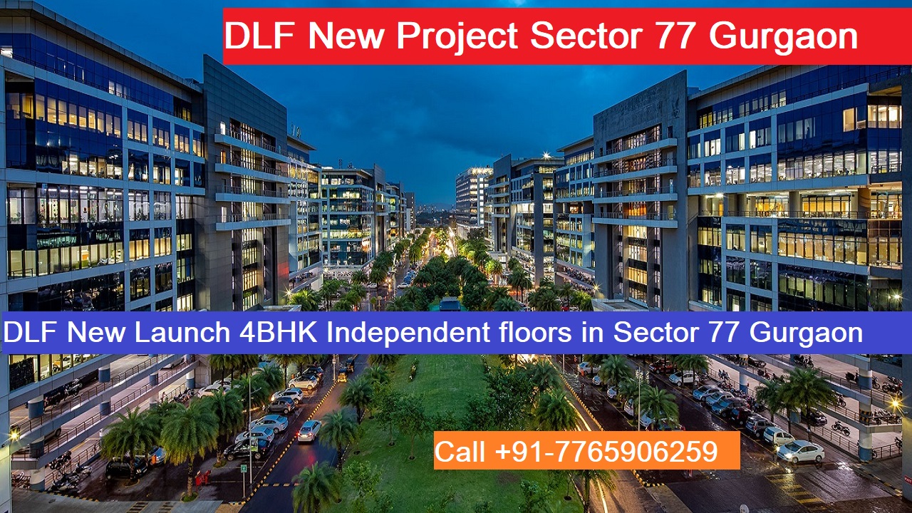 Dlf Sector 77 Gurgaon DLF New Launch 4BHK Independent floors in Sector 77 Gurgaon