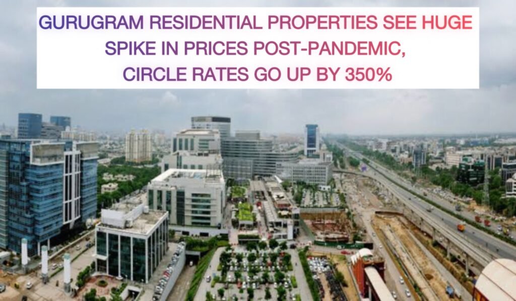 Gurugram Residential Properties see huge spike in prices post-pandemic, circle rates go up by 350% - Gurgaon Property Dealer